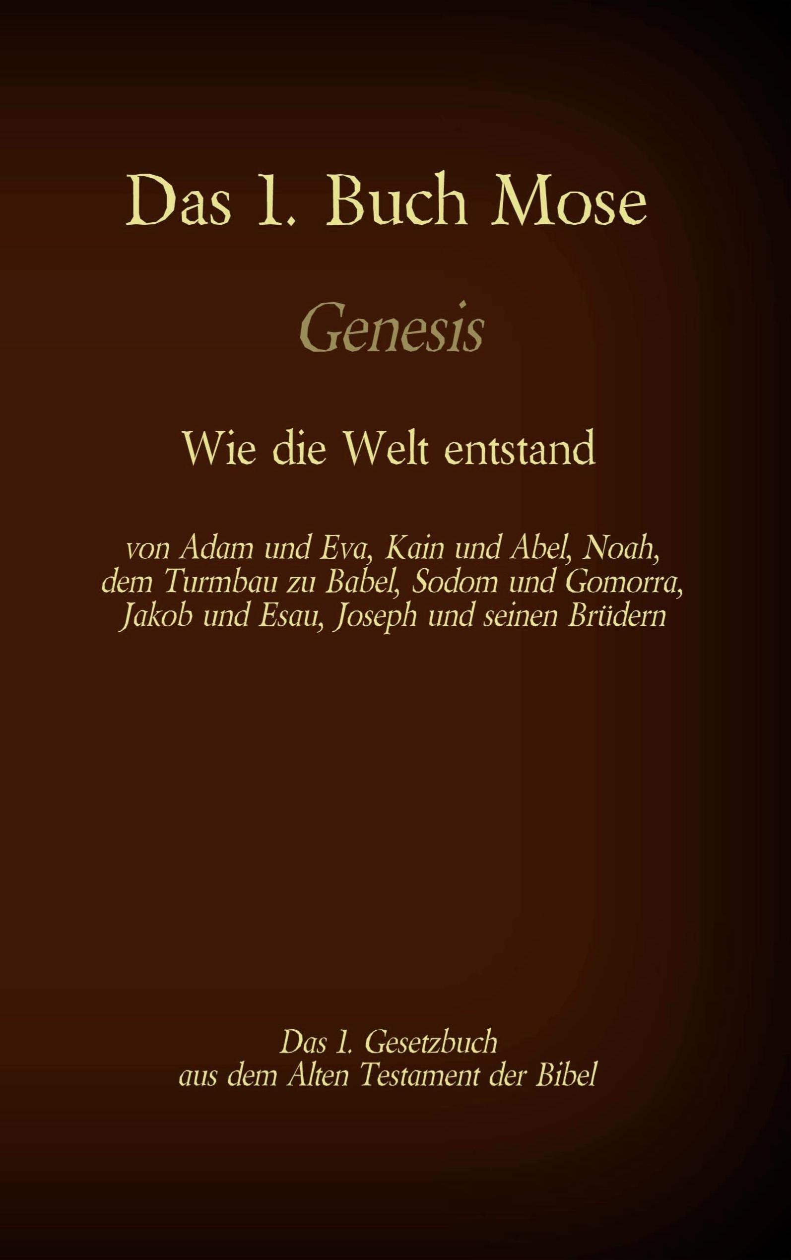 Das 1. Buch Mose, Genesis, das 1. Gesetzbuch aus der Bibel - Wie die Welt entstand