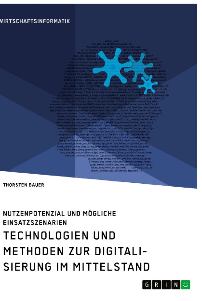 Technologien und Methoden zur Digitalisierung im Mittelstand. Nutzenpotenzial und mögliche Einsatzszenarien