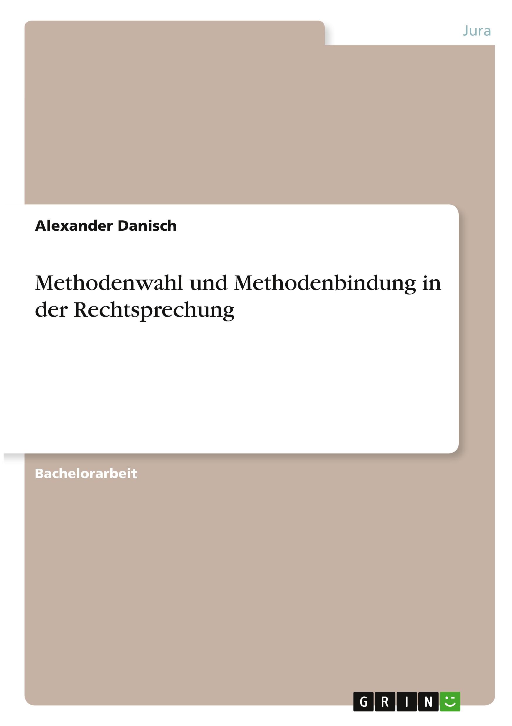 Methodenwahl und Methodenbindung in der Rechtsprechung