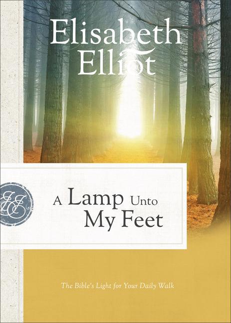 A Lamp Unto My Feet - The Bible`s Light for Your Daily Walk