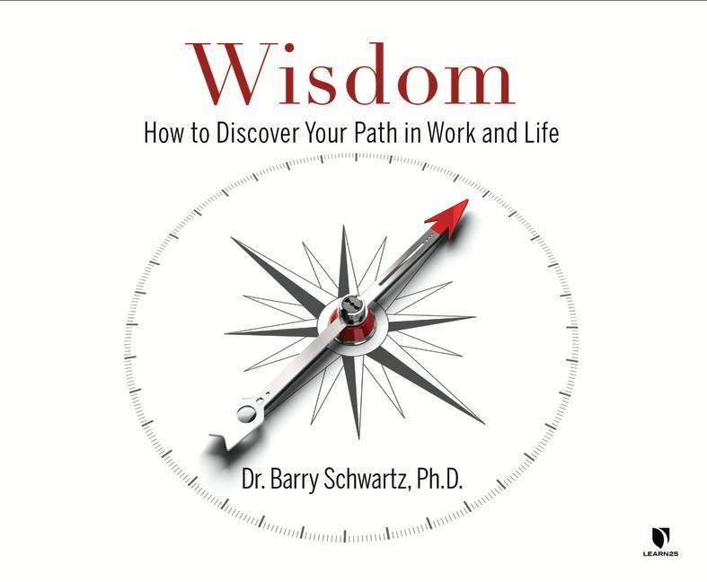 Wisdom: How to Discover Your Path in Work and Life