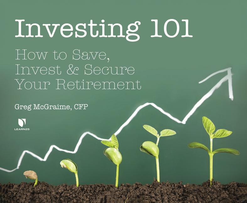 Investing 101: How to Save, Invest, and Secure Your Retirement