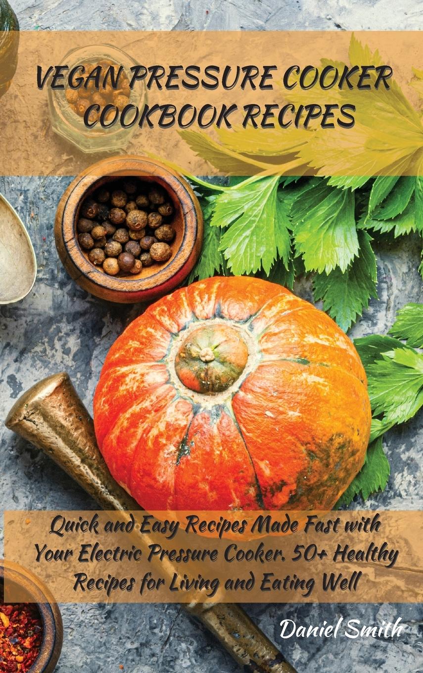 VEGAN PRESSURE COOKER   COOKBOOK RECIPES