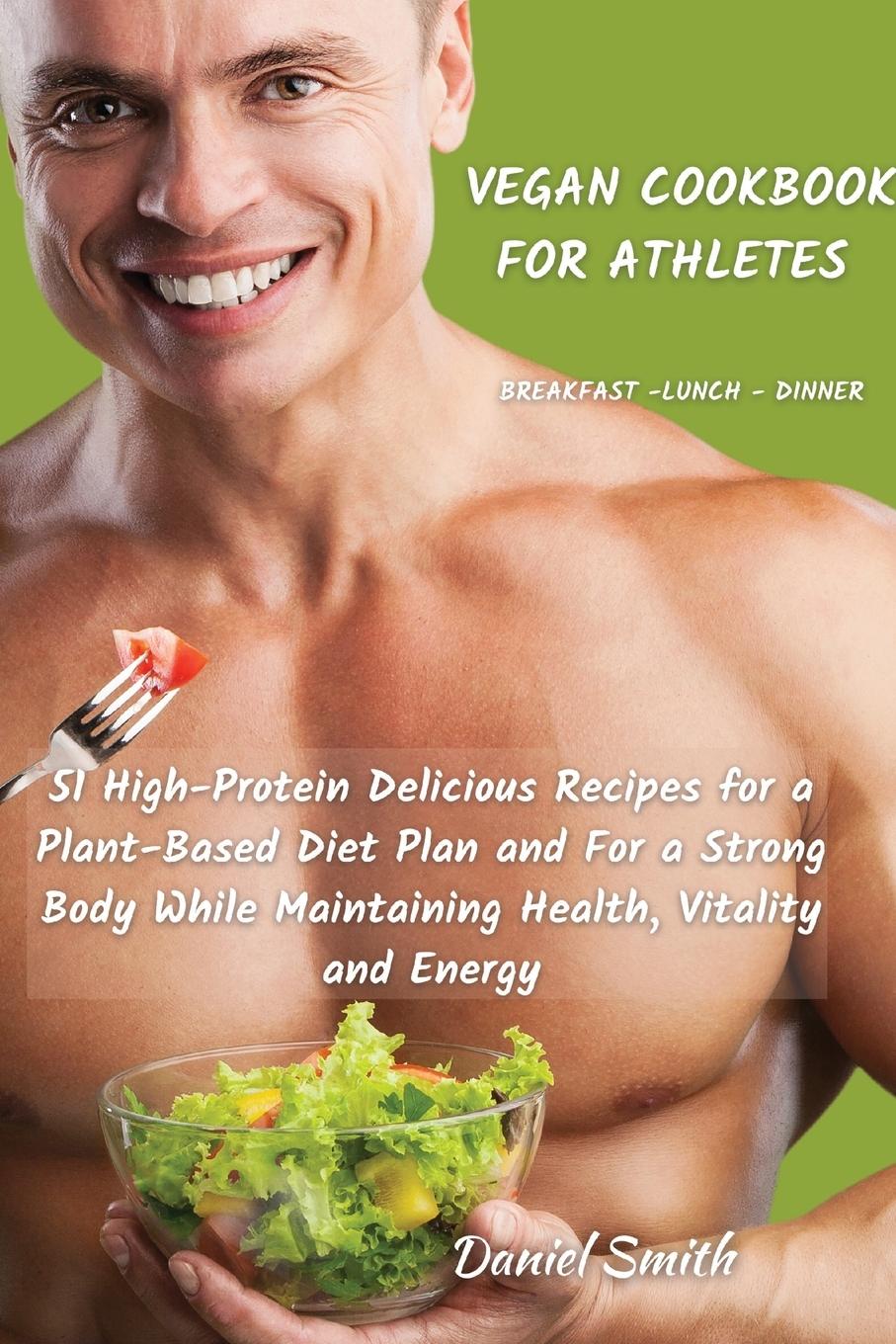 VEGAN COOKBOOK FOR ATHLETES          Breakfast - Lunch - Dinner