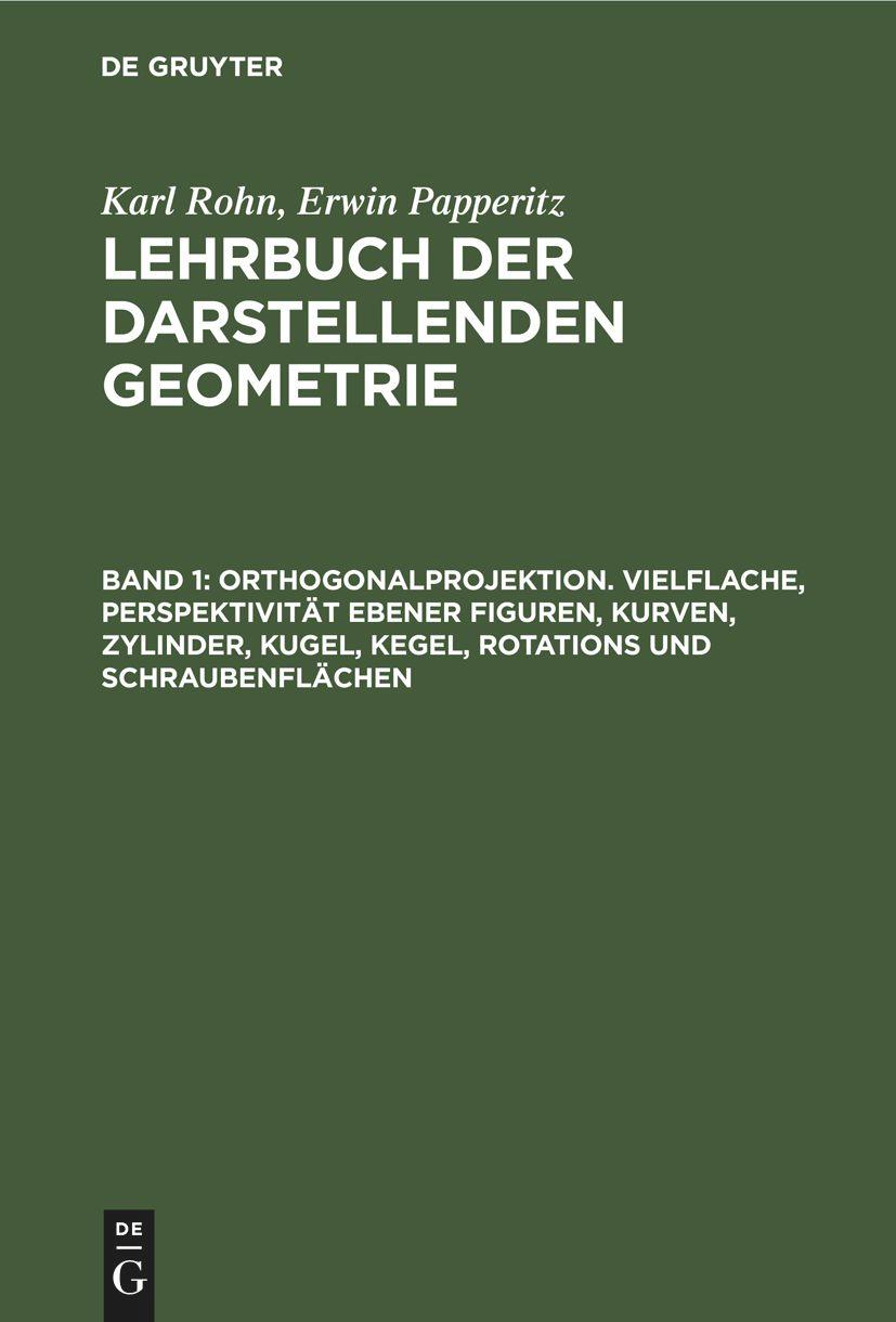 Orthogonalprojektion. Vielflache, Perspektivität ebener Figuren, Kurven, Zylinder, Kugel, Kegel, Rotations und Schraubenflächen