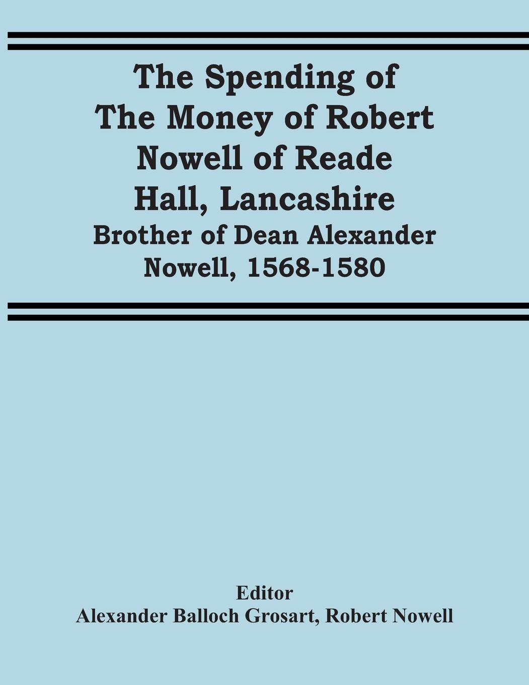 The Spending Of The Money Of Robert Nowell Of Reade Hall, Lancashire