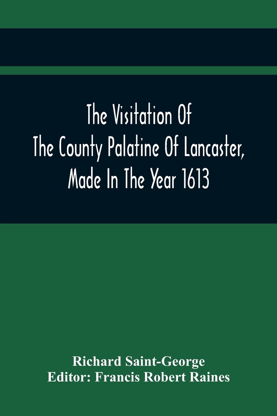 The Visitation Of The County Palatine Of Lancaster, Made In The Year 1613