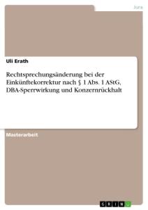 Rechtsprechungsänderung bei der Einkünftekorrektur nach § 1 Abs. 1 AStG, DBA-Sperrwirkung und Konzernrückhalt