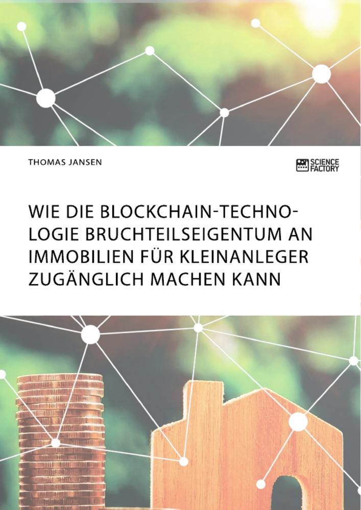 Wie die Blockchain-Technologie Bruchteilseigentum an Immobilien für Kleinanleger zugänglich machen kann