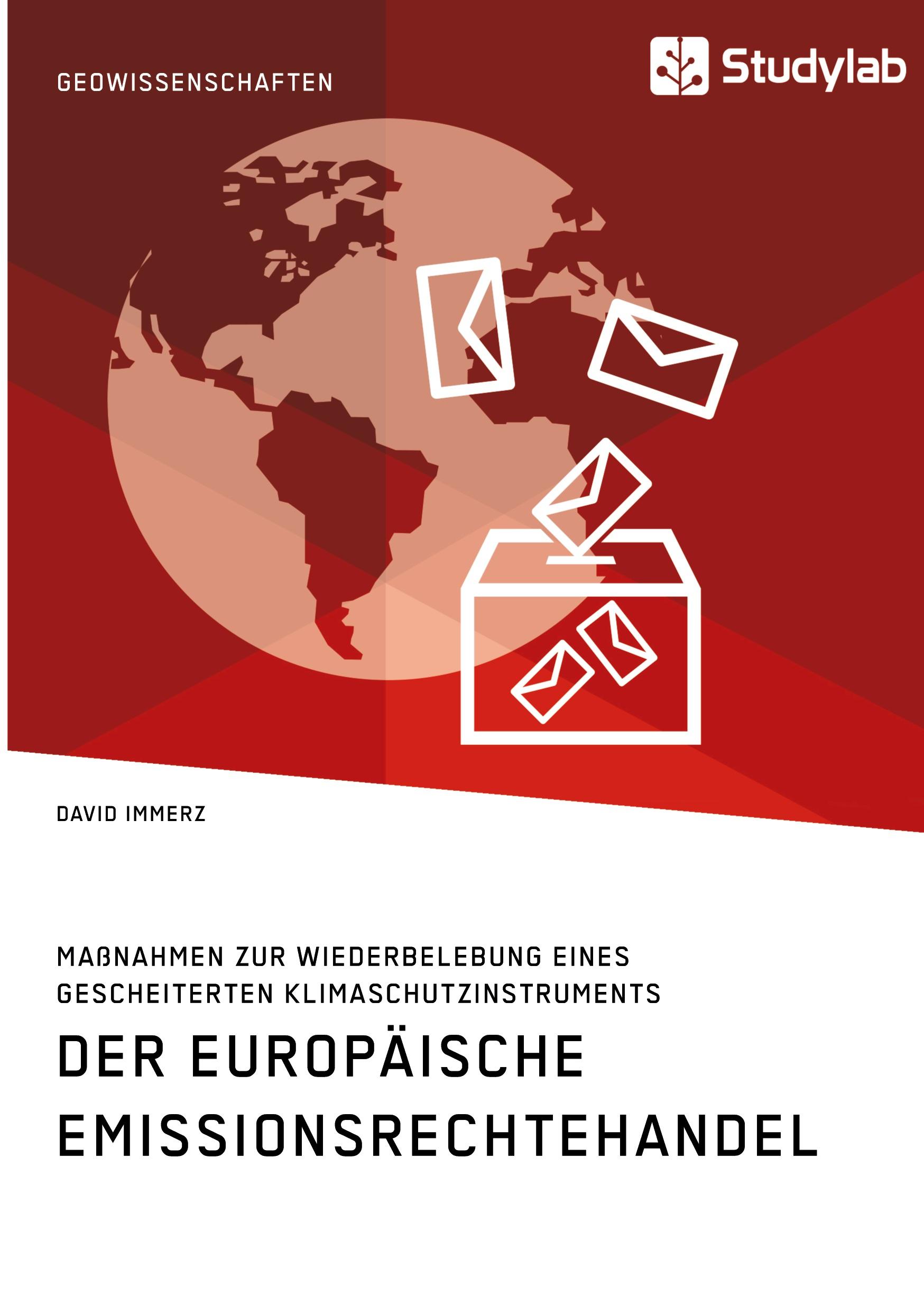 Der Europäische Emissionsrechtehandel. Maßnahmen zur Wiederbelebung eines gescheiterten Klimaschutzinstruments