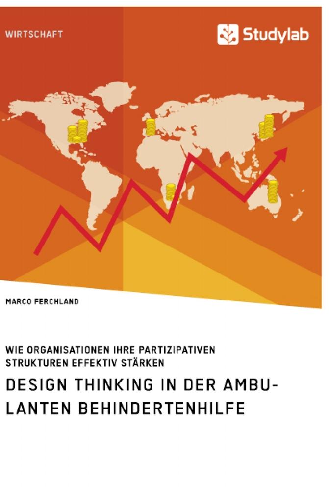 Design Thinking in der ambulanten Behindertenhilfe. Wie Organisationen ihre partizipativen Strukturen effektiv stärken