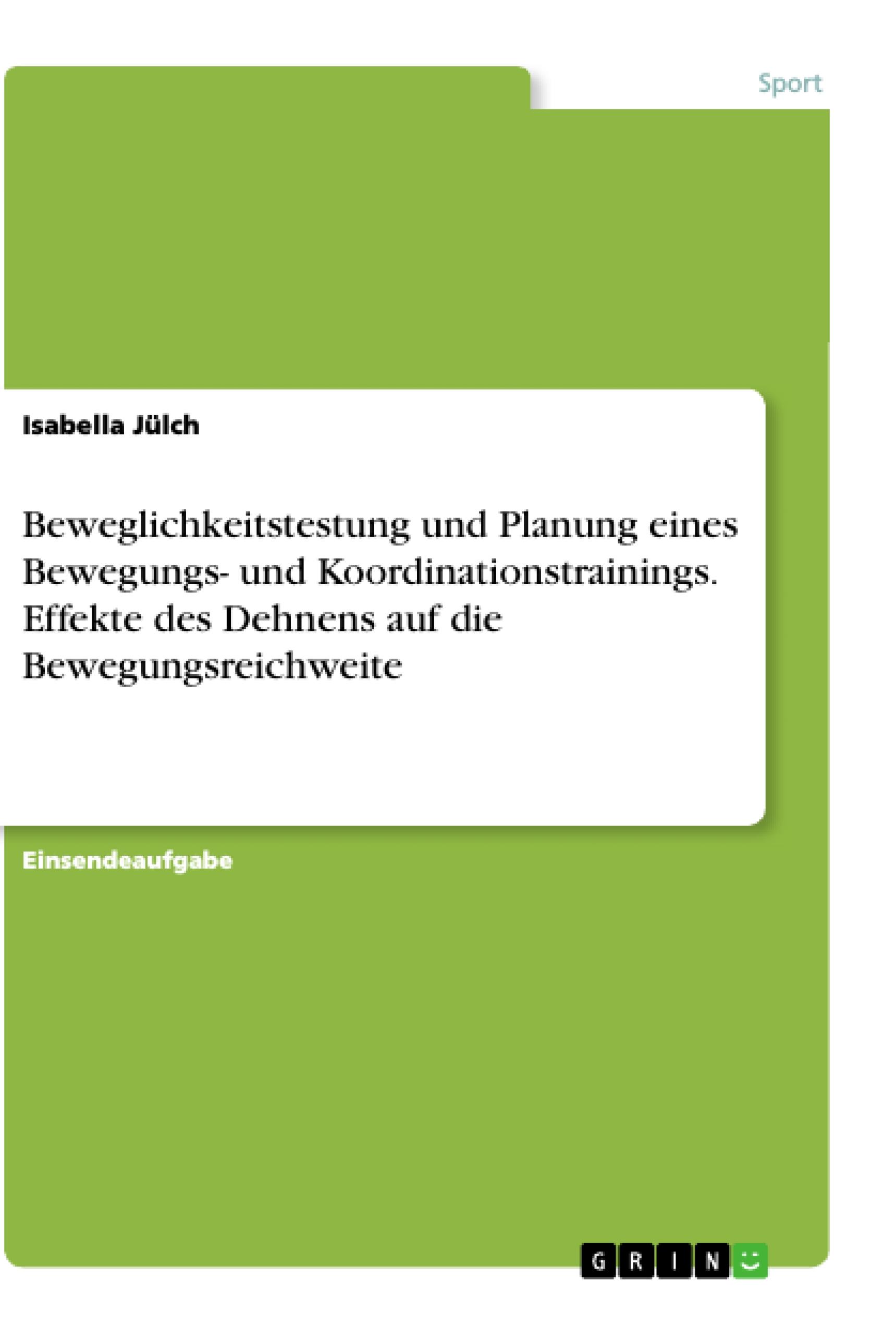 Beweglichkeitstestung und Planung eines Bewegungs- und Koordinationstrainings. Effekte des Dehnens auf die Bewegungsreichweite