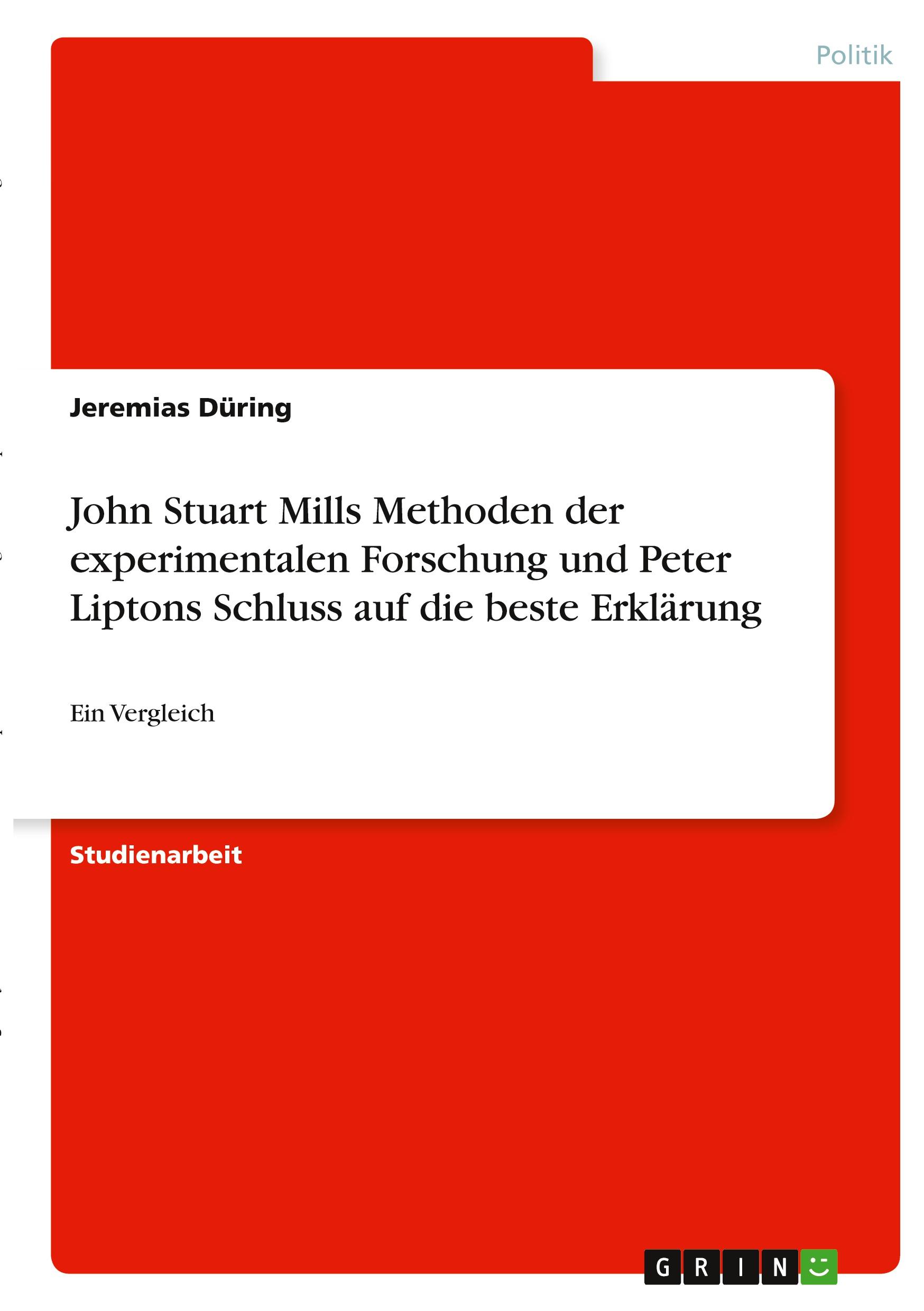 John Stuart Mills Methoden der experimentalen Forschung und Peter Liptons Schluss auf die beste Erklärung