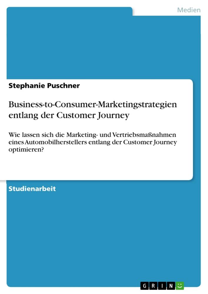 Business-to-Consumer-Marketingstrategien entlang der Customer Journey