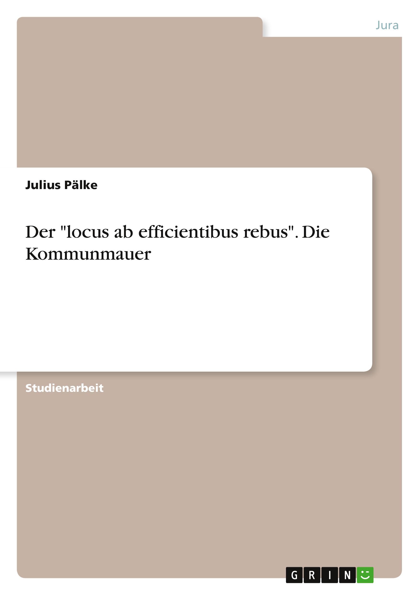 Der "locus ab efficientibus rebus". Die Kommunmauer