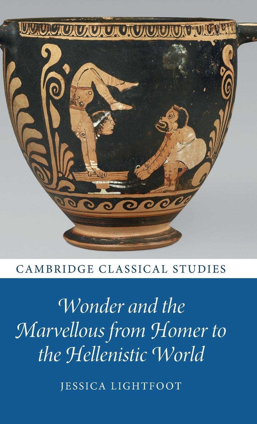 Wonder and the Marvellous from Homer to the Hellenistic World