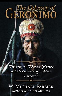 The Odyssey of Geronimo: Twenty-Three Years a Prisoner of War, a Novel