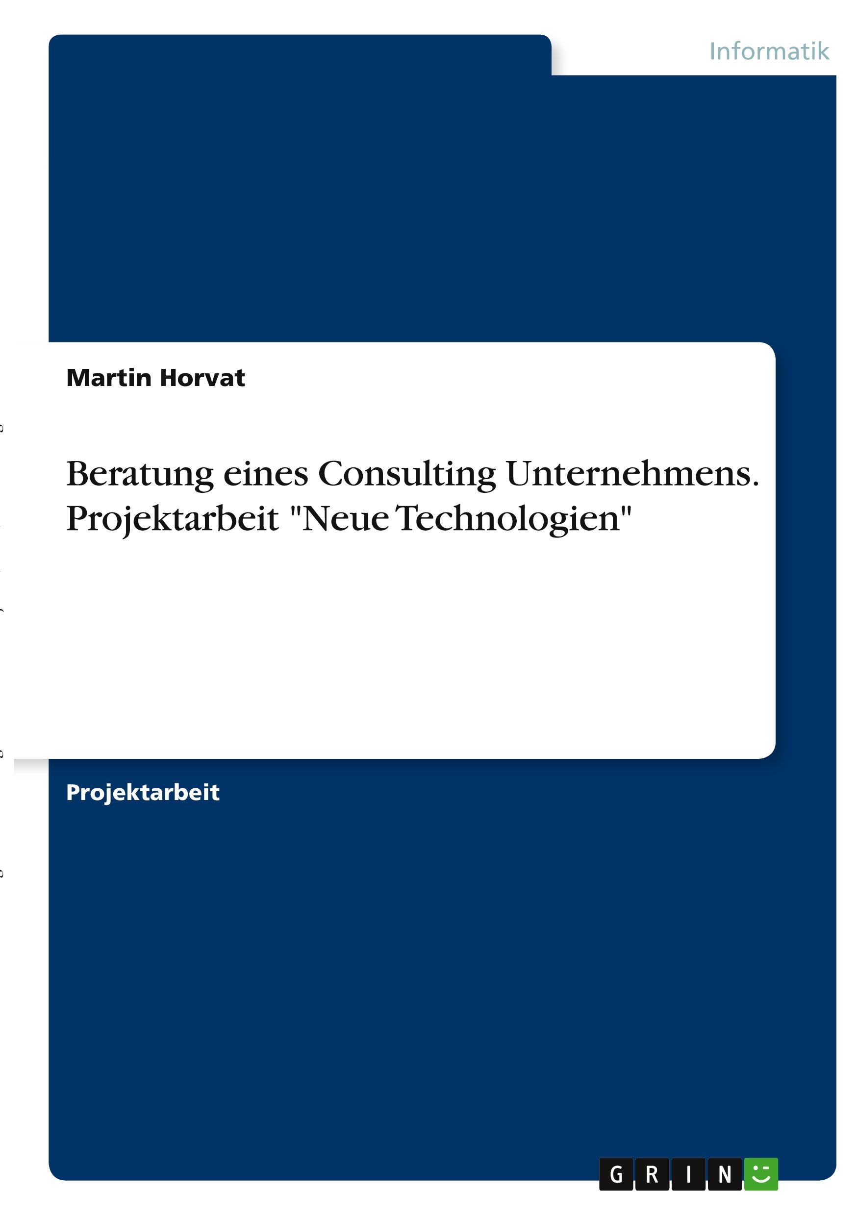 Beratung eines Consulting Unternehmens. Projektarbeit "Neue Technologien"