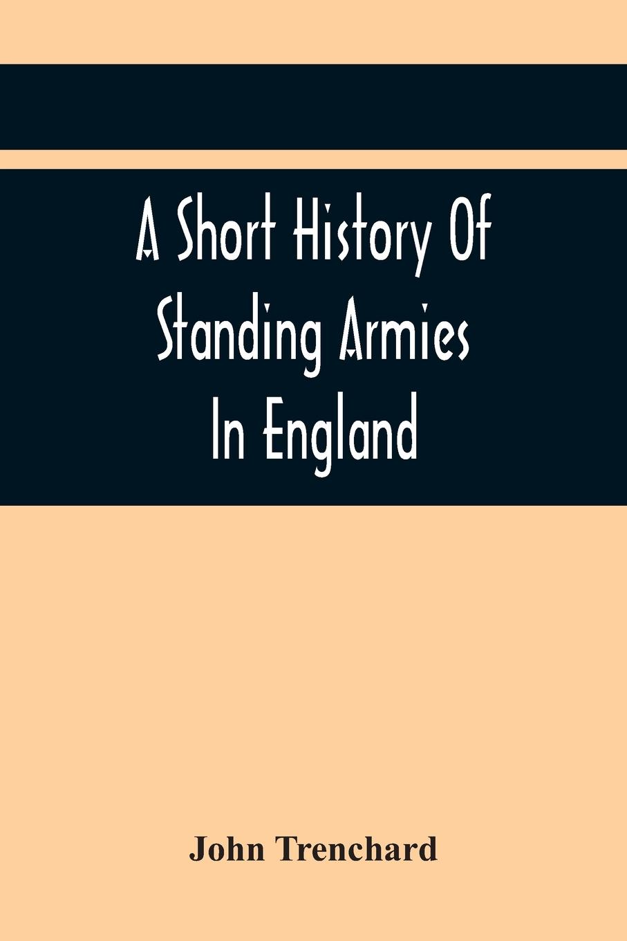 A Short History Of Standing Armies In England