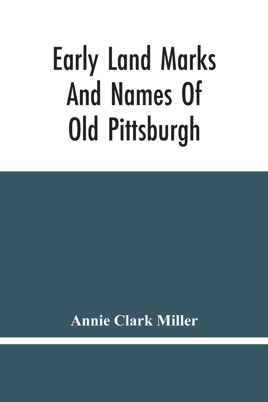 Early Land Marks And Names Of Old Pittsburgh