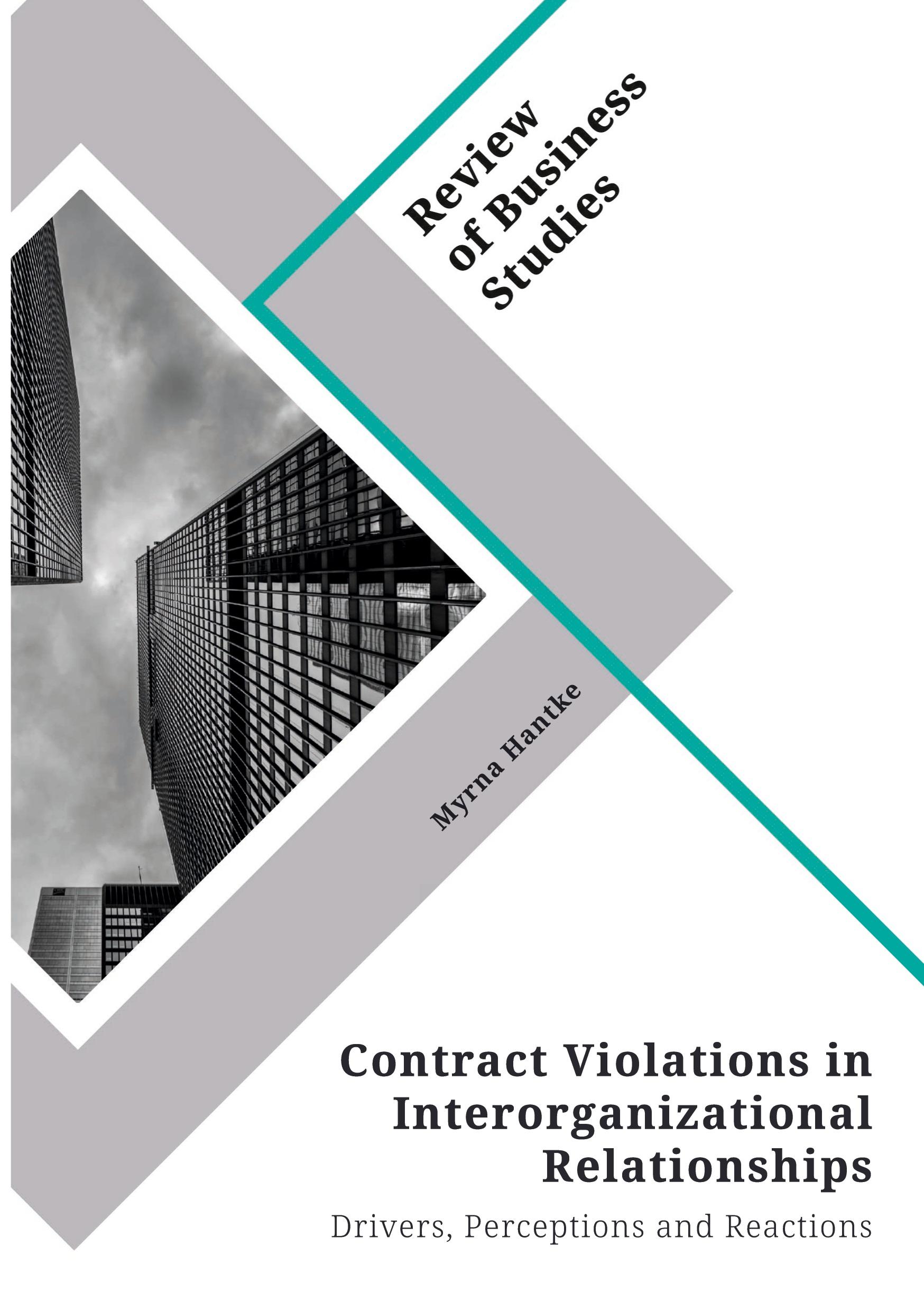 Contract Violations in Interorganizational Relationships. Drivers, Perceptions and Reactions