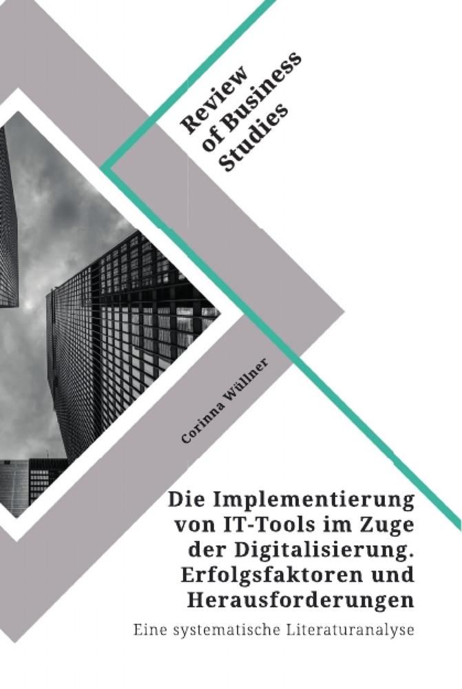 Die Implementierung von IT-Tools im Zuge der Digitalisierung. Erfolgsfaktoren und Herausforderungen