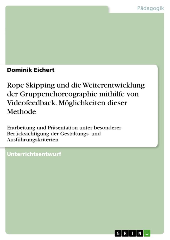 Rope Skipping und die Weiterentwicklung der Gruppenchoreographie mithilfe von Videofeedback. Möglichkeiten dieser Methode