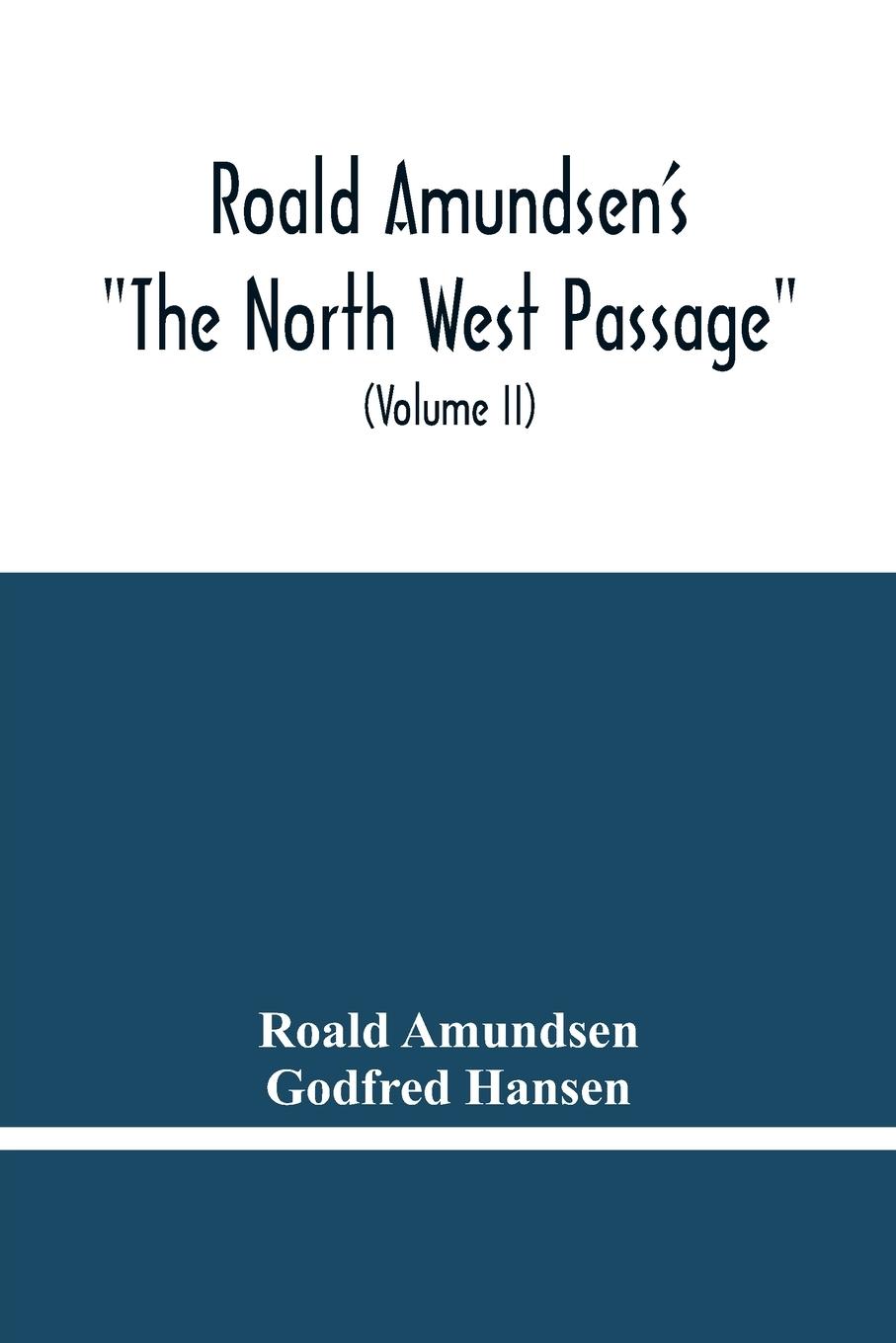 Roald Amundsen'S "The North West Passage"