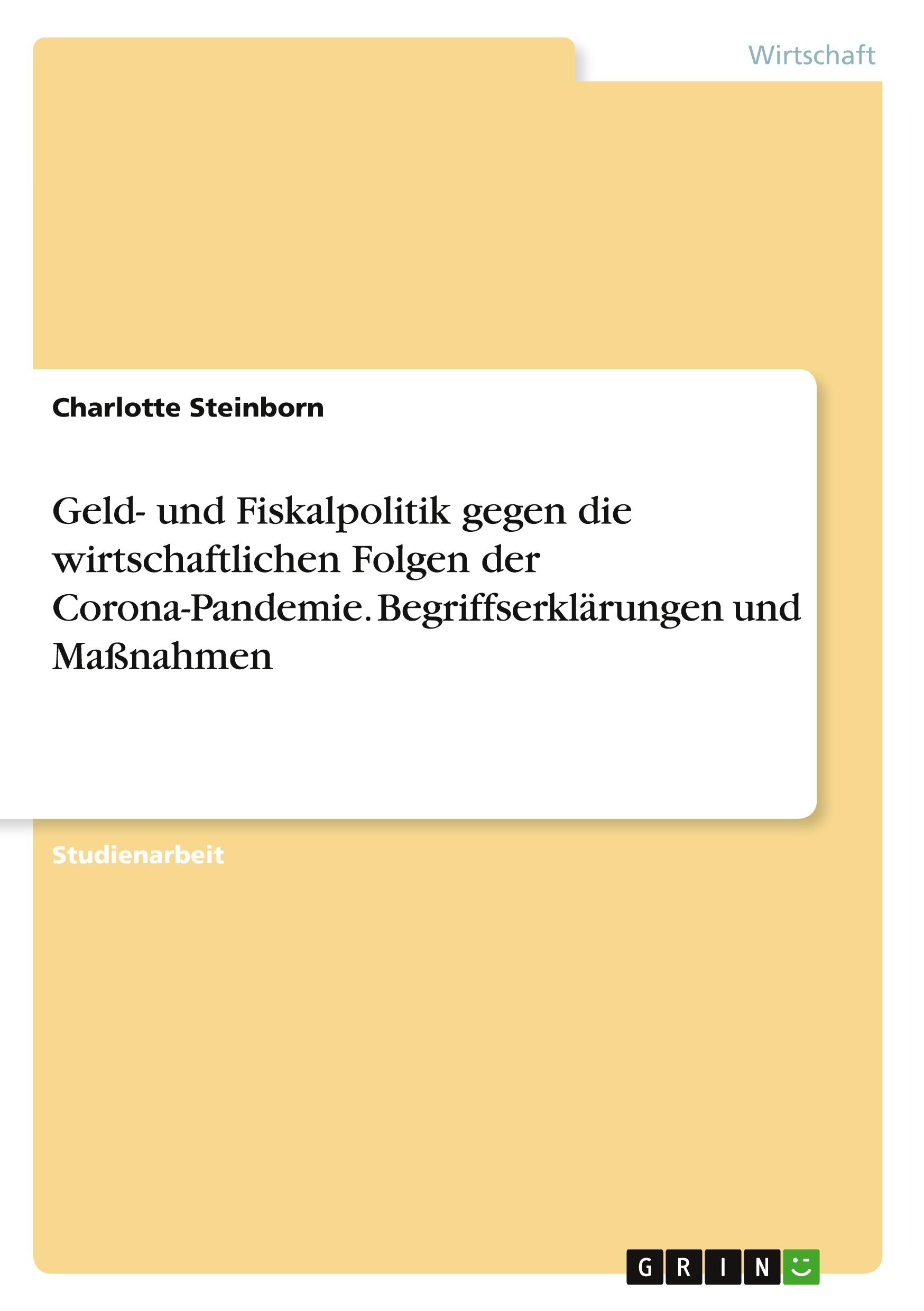 Geld- und Fiskalpolitik gegen die wirtschaftlichen Folgen der Corona-Pandemie. Begriffserklärungen und Maßnahmen