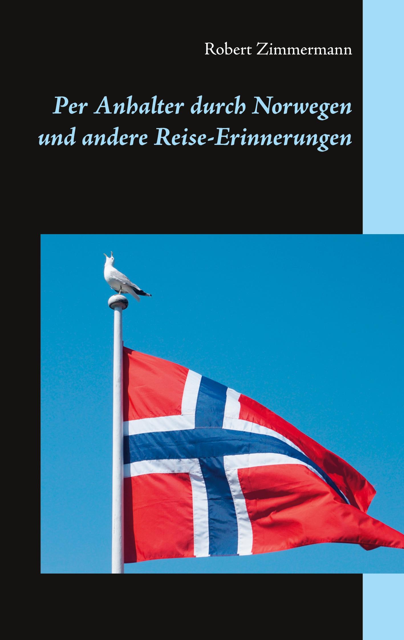 Per Anhalter durch Norwegen und andere Reise-Erinnerungen