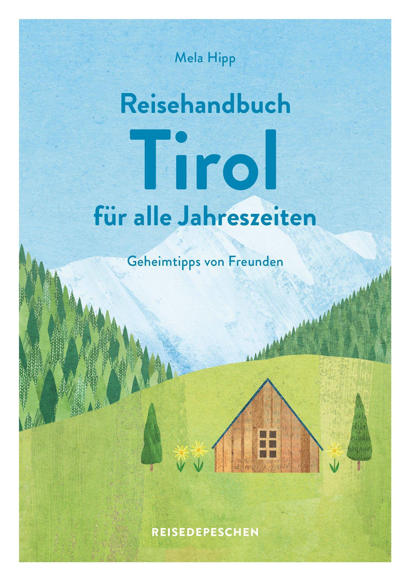 Reisehandbuch Tirol für alle Jahreszeiten - Tirol Reiseführer