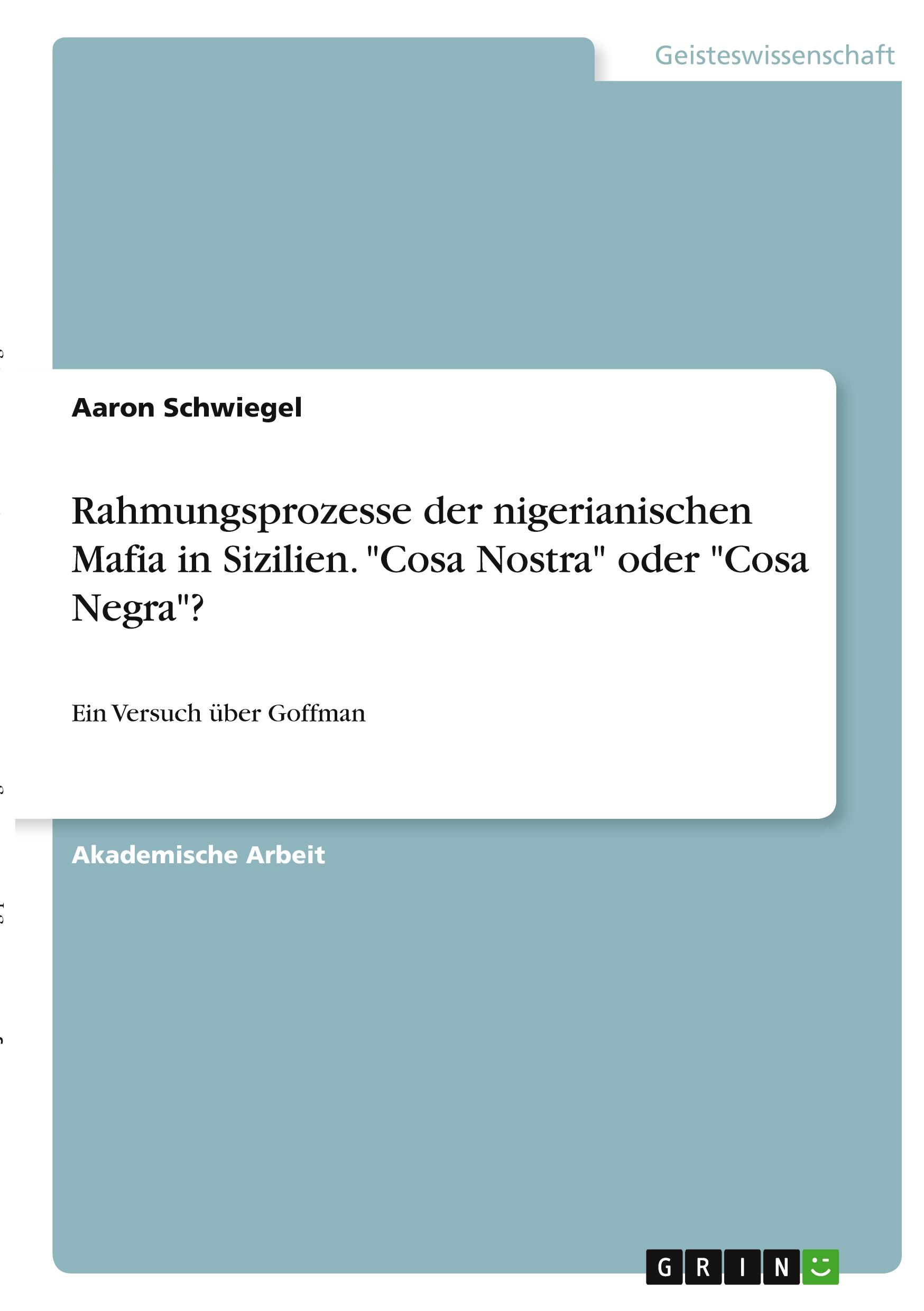 Rahmungsprozesse der nigerianischen Mafia in Sizilien. "Cosa Nostra" oder "Cosa Negra"?