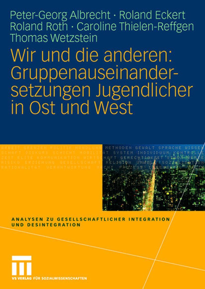 Wir und die anderen: Gruppenauseinandersetzungen Jugendlicher in Ost und West