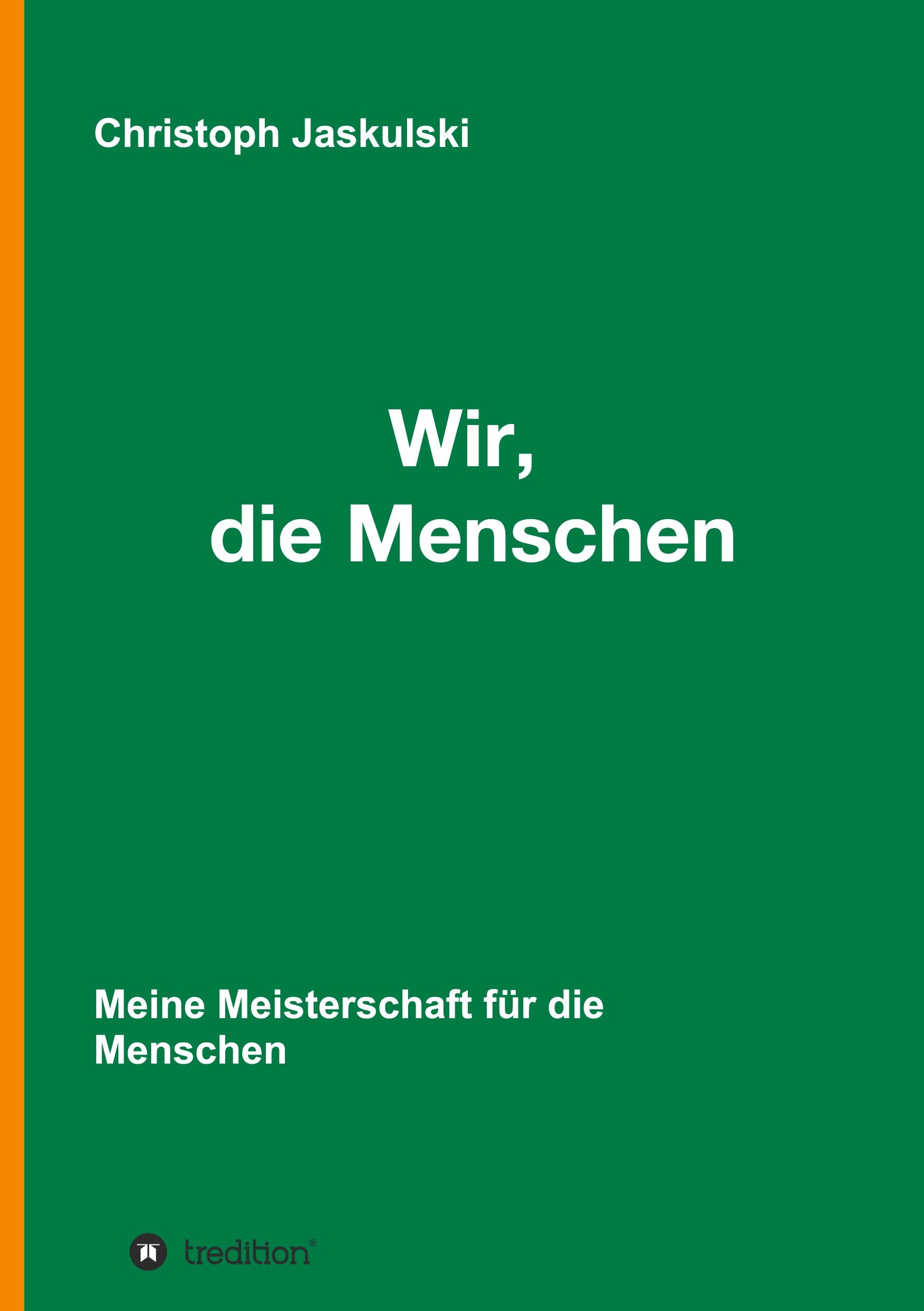 Wir, die Menschen - Meine Meisterschaft für die Menschen