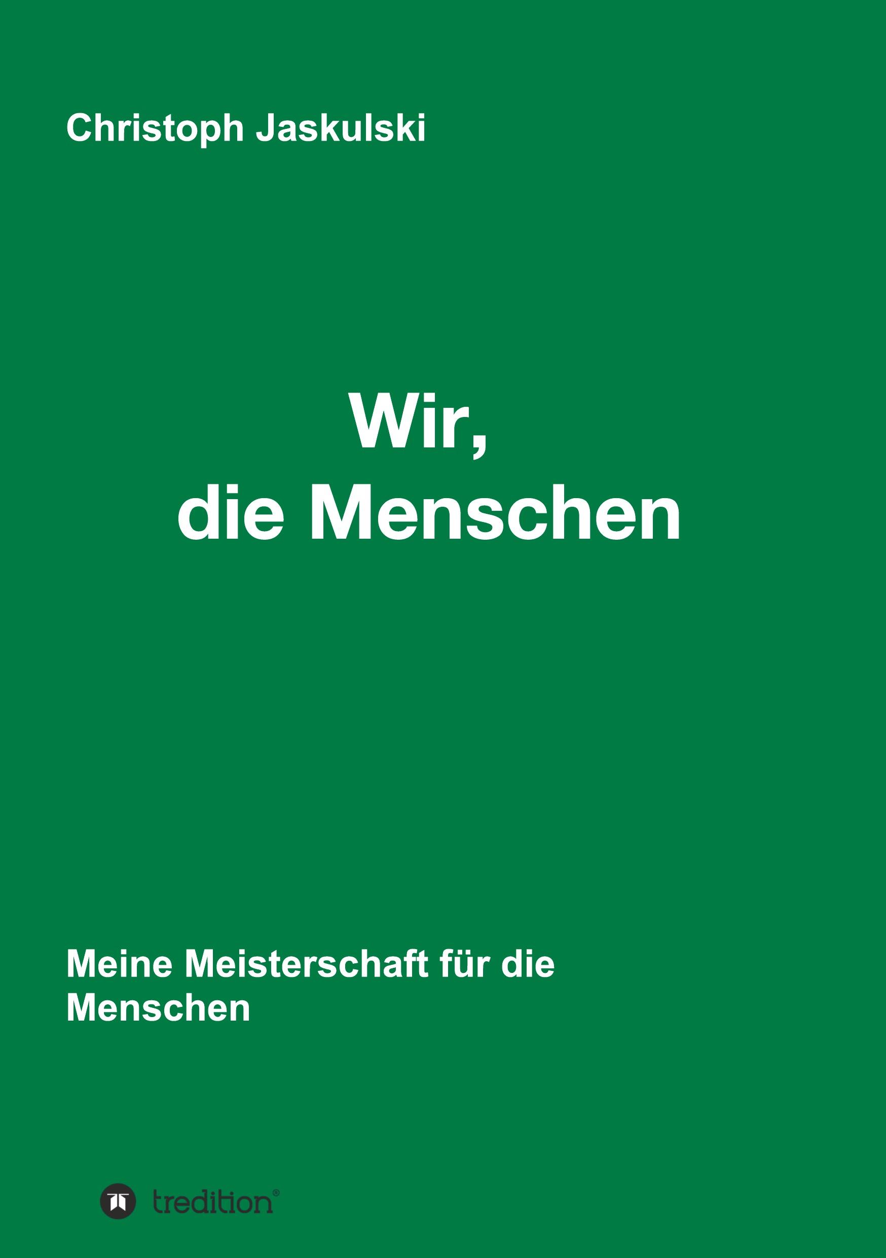 Wir, die Menschen - Meine Meisterschaft für die Menschen