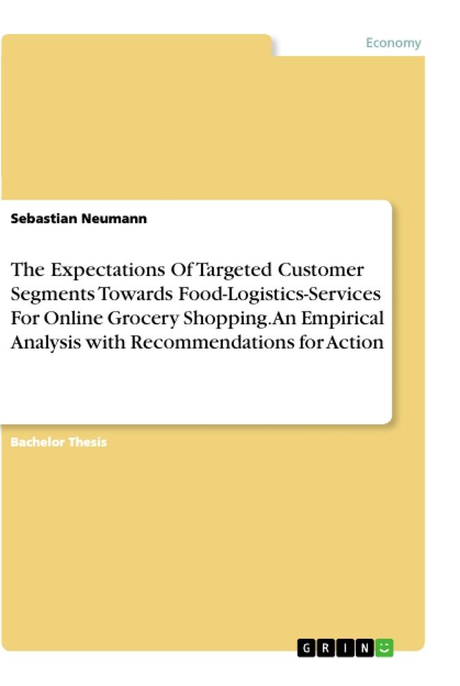 The Expectations Of Targeted Customer Segments Towards Food-Logistics-Services For Online Grocery Shopping. An Empirical Analysis with Recommendations for Action