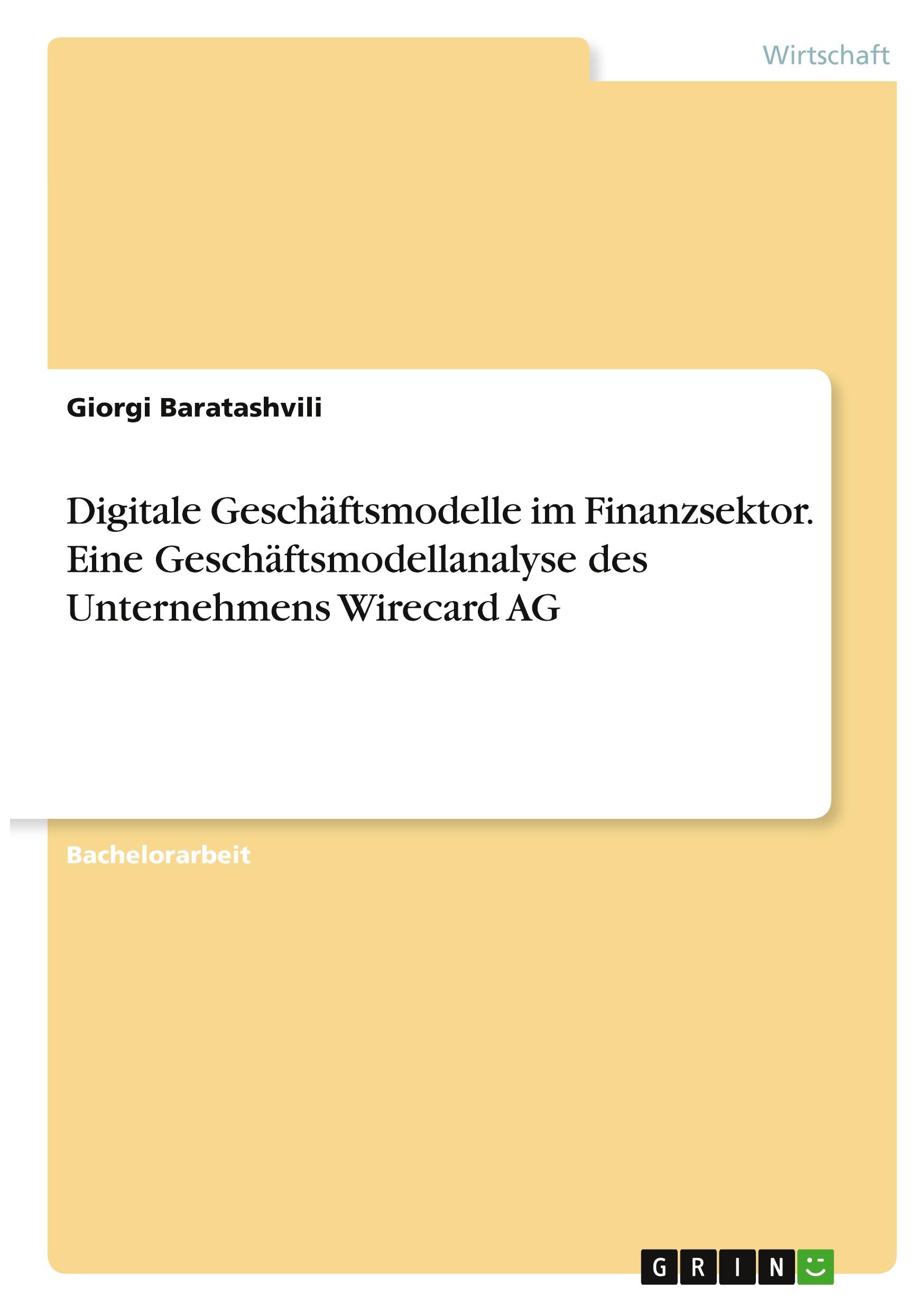 Digitale Geschäftsmodelle im Finanzsektor. Eine Geschäftsmodellanalyse des Unternehmens Wirecard AG