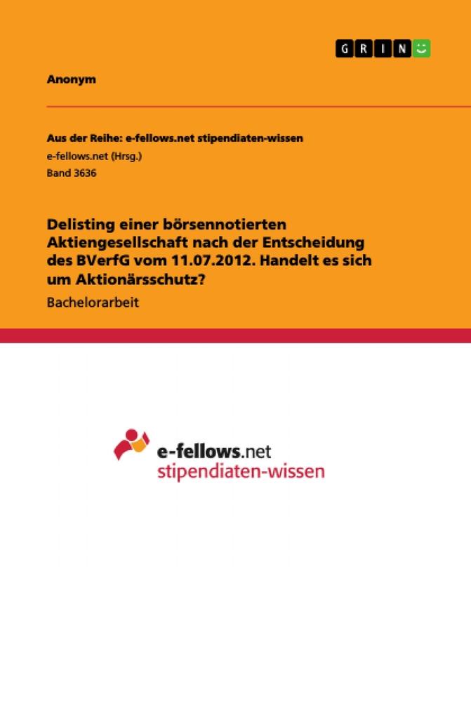 Delisting einer börsennotierten Aktiengesellschaft nach der Entscheidung des BVerfG vom 11.07.2012. Handelt es sich um Aktionärsschutz?