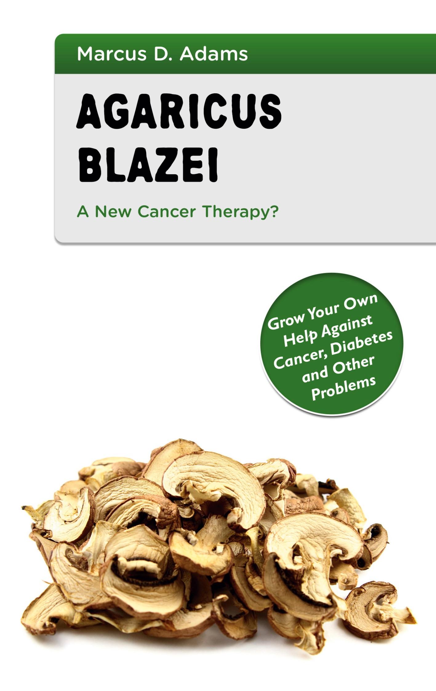 Agaricus Blazei - A New Cancer Therapy?