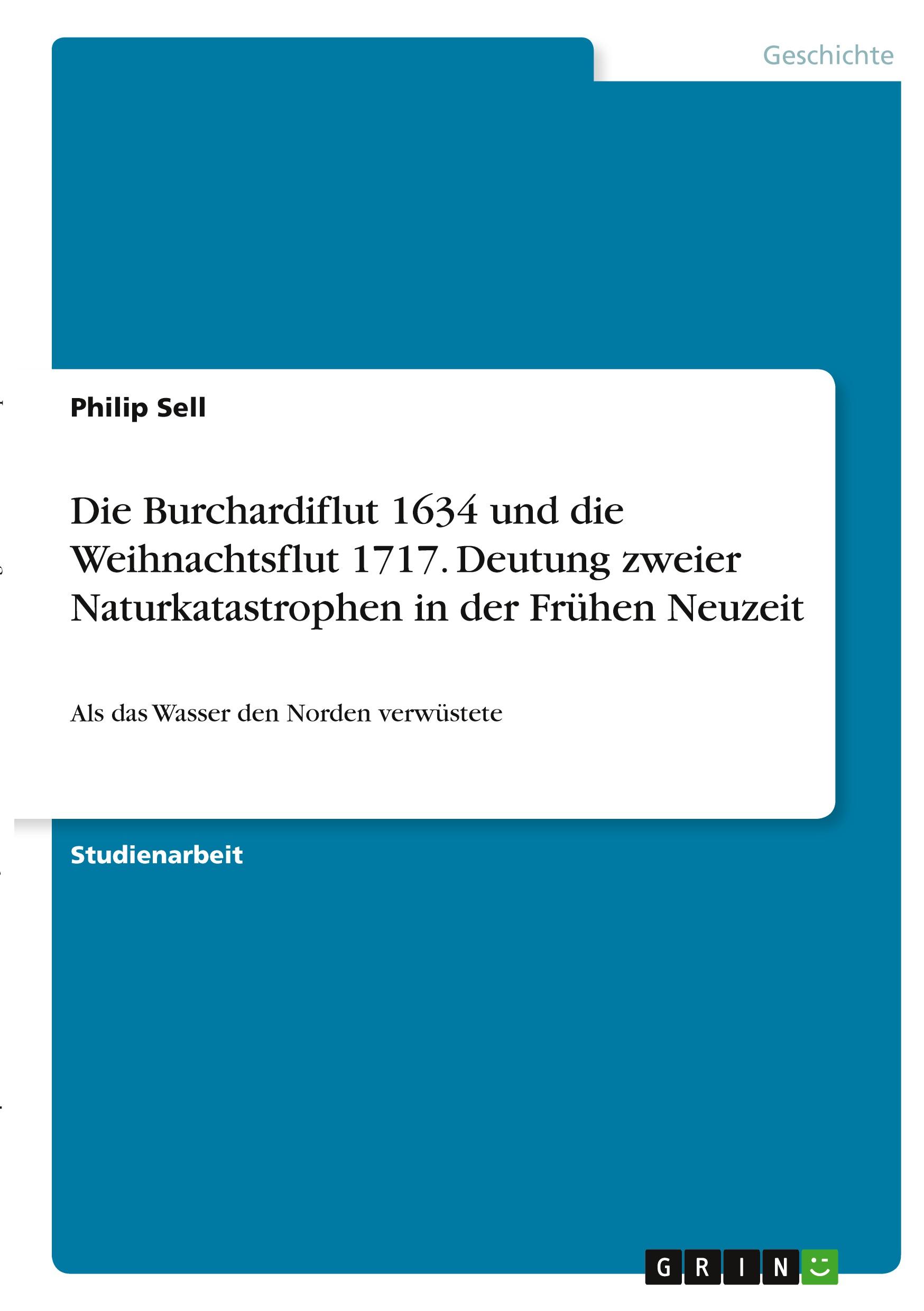 Die Burchardiflut 1634 und die Weihnachtsflut 1717. Deutung zweier Naturkatastrophen in der Frühen Neuzeit