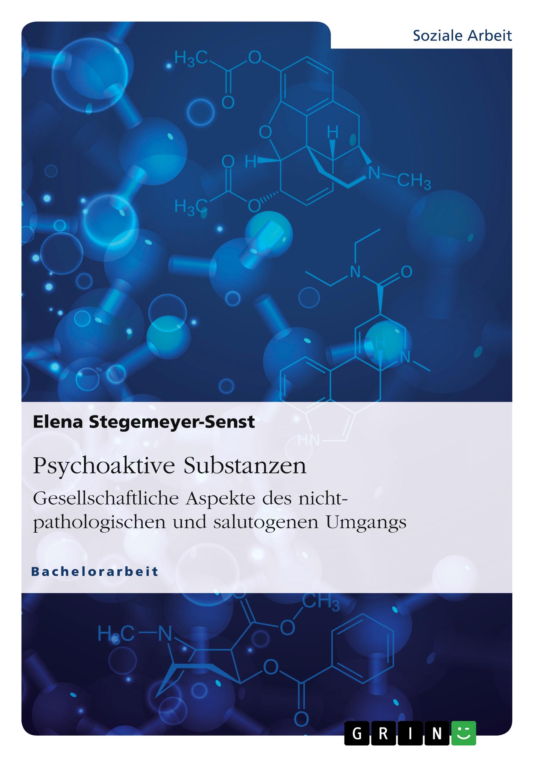 Psychoaktive Substanzen. Gesellschaftliche Aspekte des nicht-pathologischen und salutogenen Umgangs