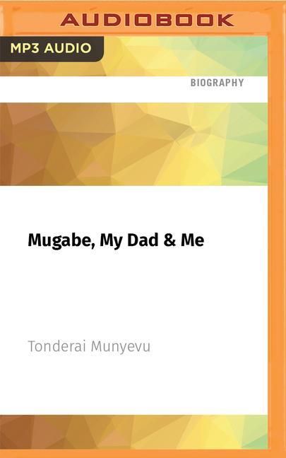 Mugabe, My Dad & Me