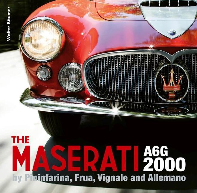 The Maserati A6g 2000: Pininfarina, Frua, Vignale, and Allemano