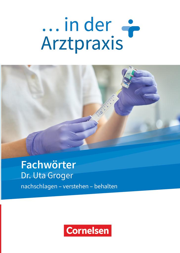 Medizinische Fachangestellte/... in der Arztpraxis. 1.-3. Ausbildungsjahr. Fachwörter in der Arztpraxis