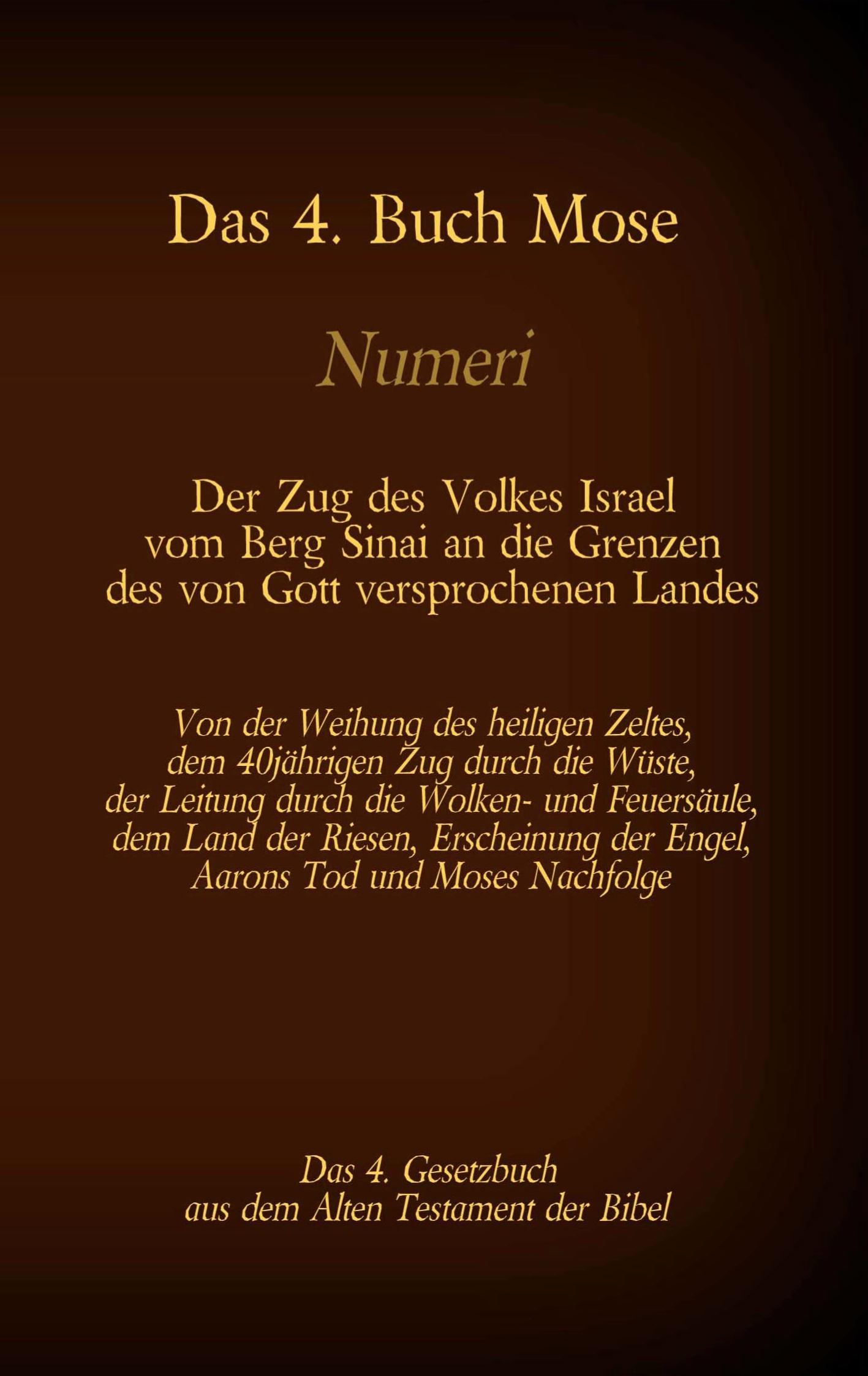 Das 4. Buch Mose, Numeri, Das 4. Gesetzbuch aus der der Bibel, Der Zug des Volkes Israel vom Berg Sinai an die Grenzen des von Gott versprochenen Landes