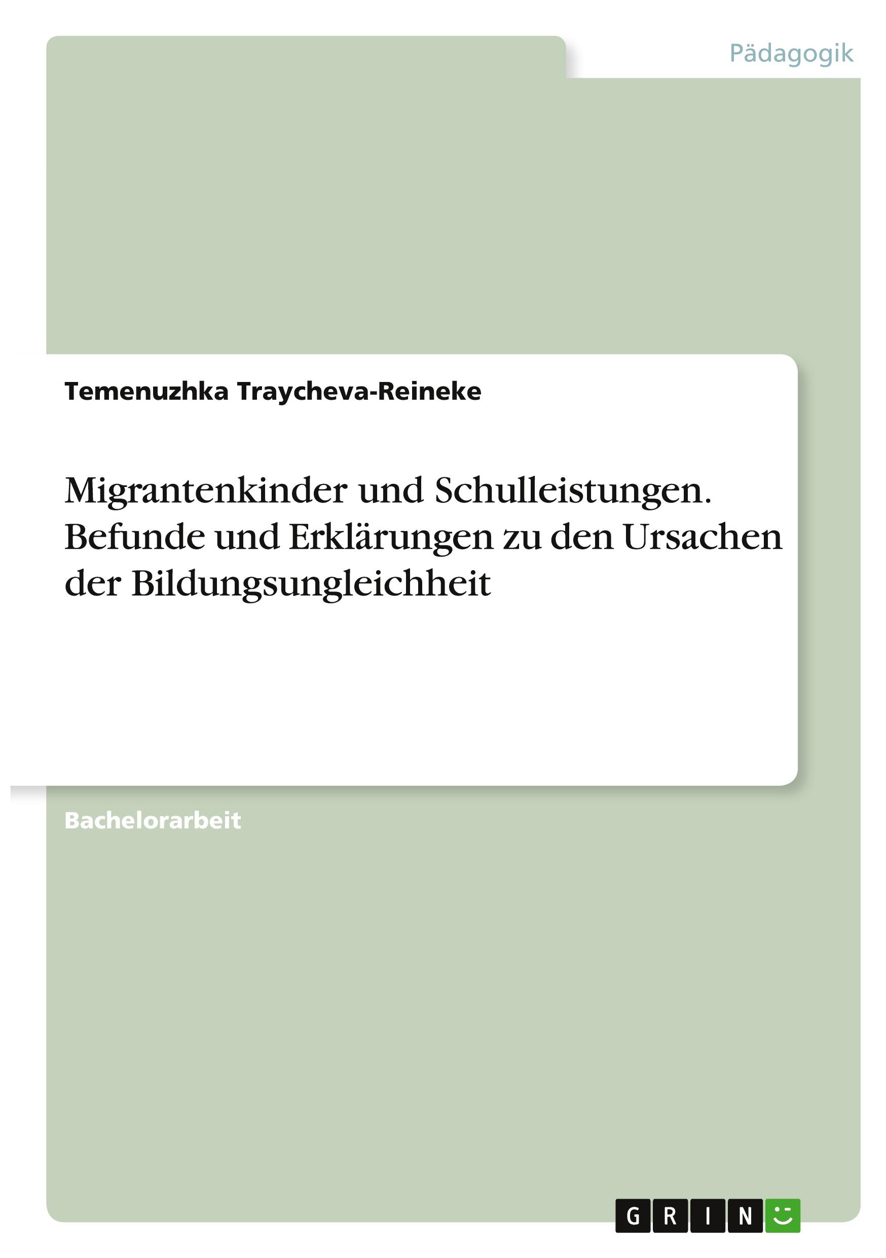 Migrantenkinder und Schulleistungen. Befunde und Erklärungen zu den Ursachen der Bildungsungleichheit