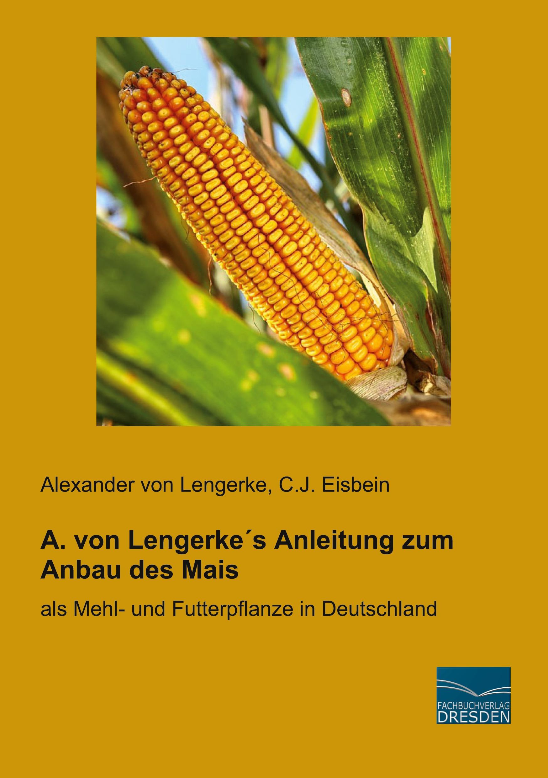 A. von Lengerke´s Anleitung zum Anbau des Mais