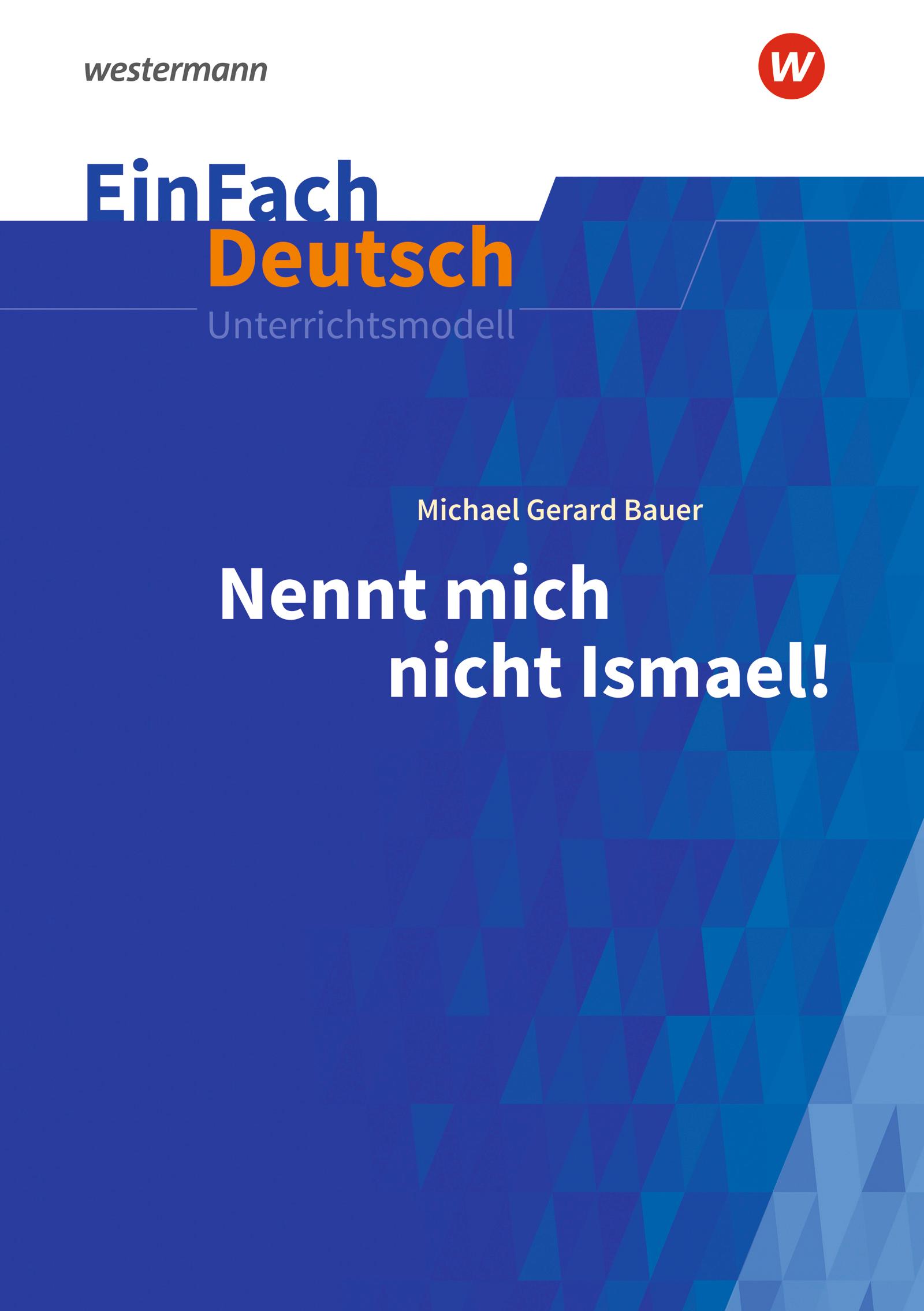 Nennt mich nicht Ismael: Klassen 5 - 7. EinFach Deutsch Unterrichtsmodelle