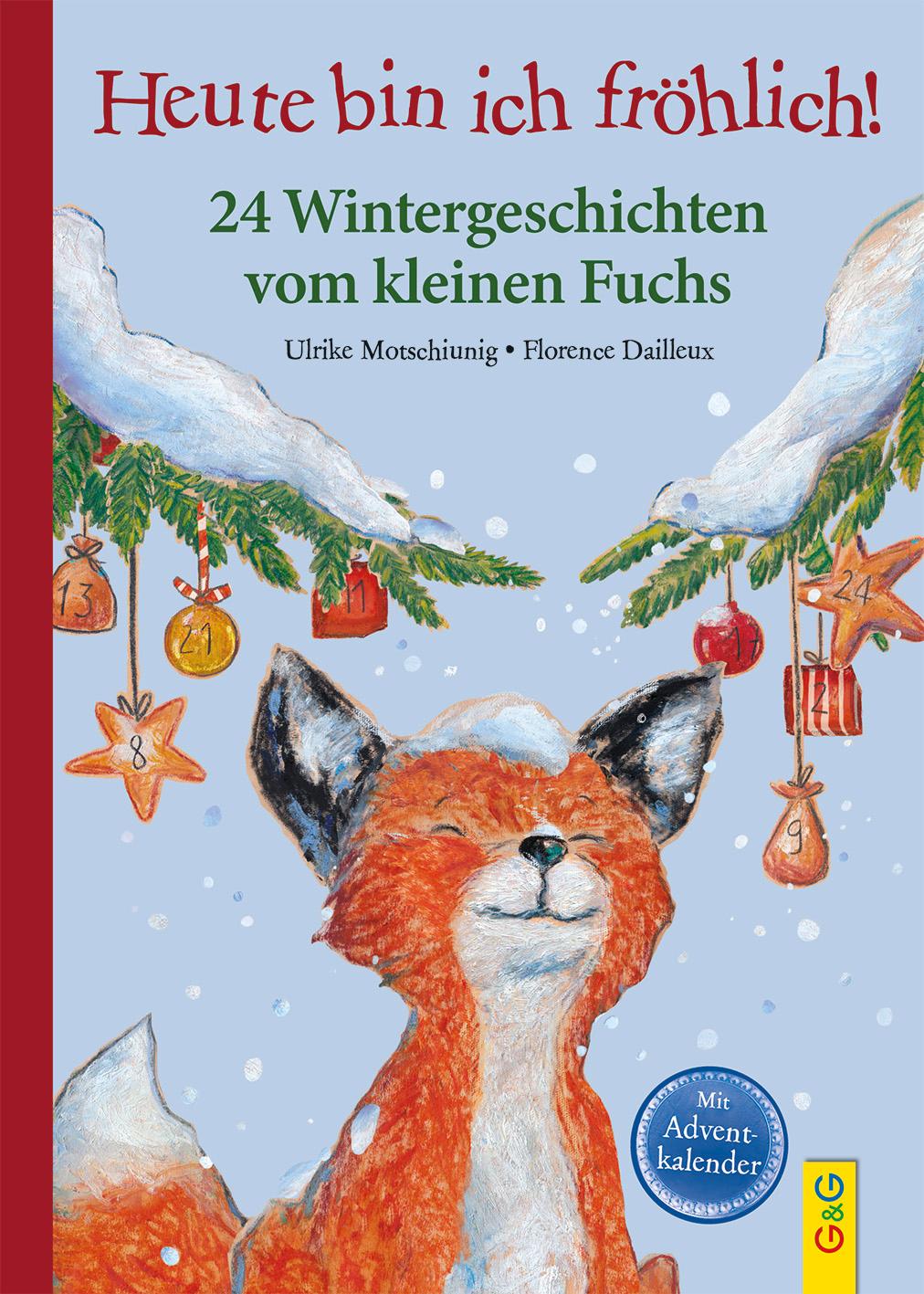 Heute bin ich fröhlich! 24 Wintergeschichten vom kleinen Fuchs