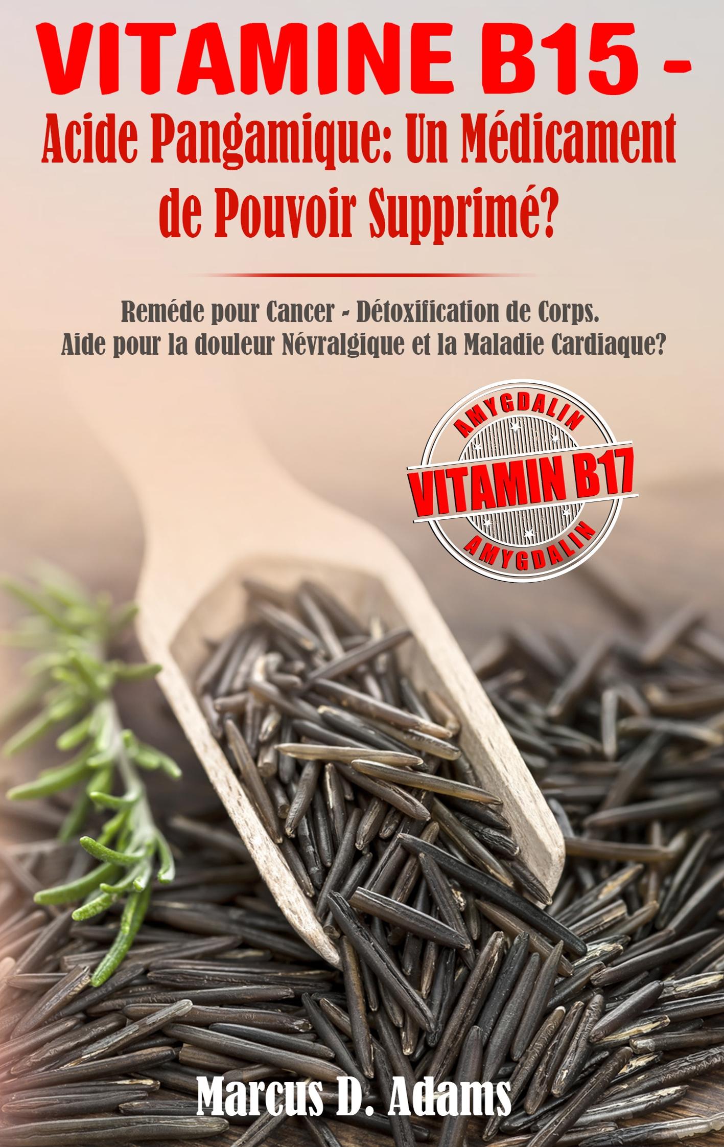 Vitamine B15 - Acide Pangamique: Un Médicament de Pouvoir Supprimé?